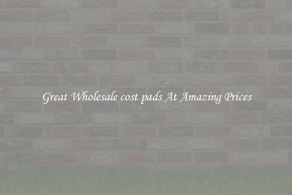 Great Wholesale cost pads At Amazing Prices