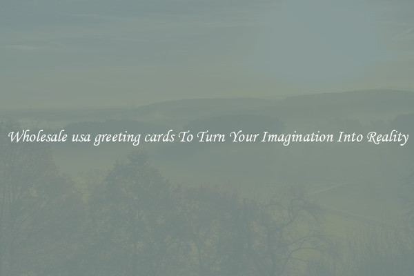 Wholesale usa greeting cards To Turn Your Imagination Into Reality