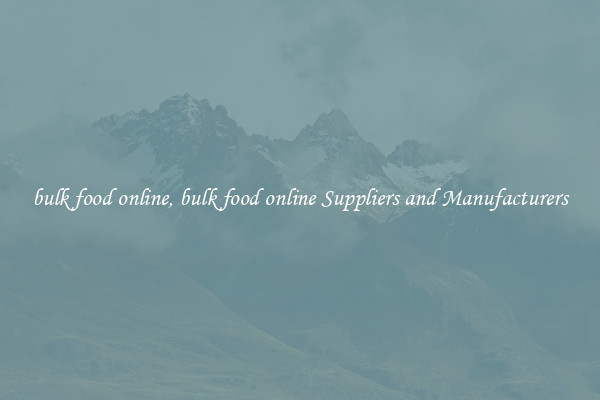 bulk food online, bulk food online Suppliers and Manufacturers