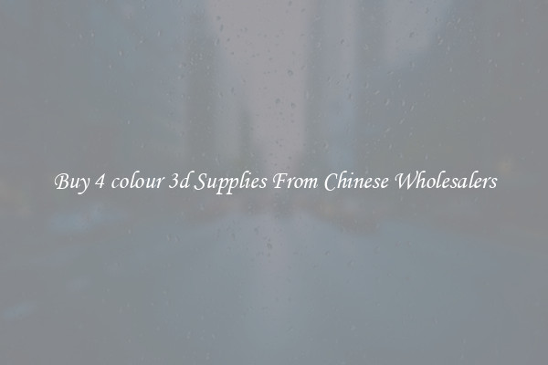 Buy 4 colour 3d Supplies From Chinese Wholesalers