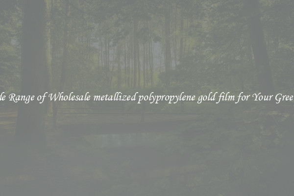 A Wide Range of Wholesale metallized polypropylene gold film for Your Greenhouse