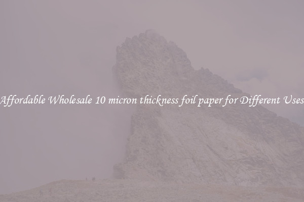Affordable Wholesale 10 micron thickness foil paper for Different Uses 