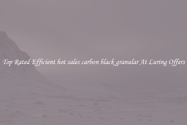 Top Rated Efficient hot sales carbon black granular At Luring Offers