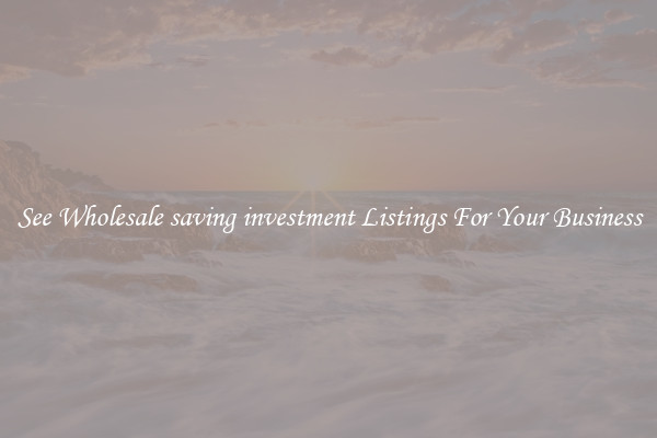 See Wholesale saving investment Listings For Your Business