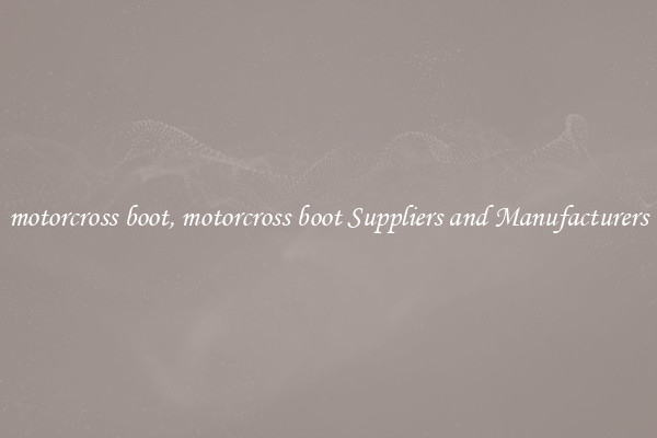 motorcross boot, motorcross boot Suppliers and Manufacturers