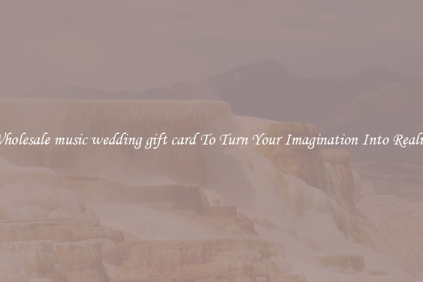 Wholesale music wedding gift card To Turn Your Imagination Into Reality