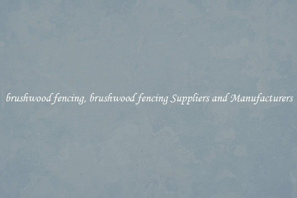 brushwood fencing, brushwood fencing Suppliers and Manufacturers