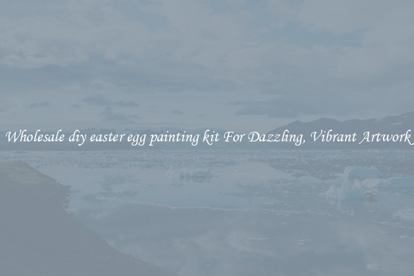 Wholesale diy easter egg painting kit For Dazzling, Vibrant Artwork