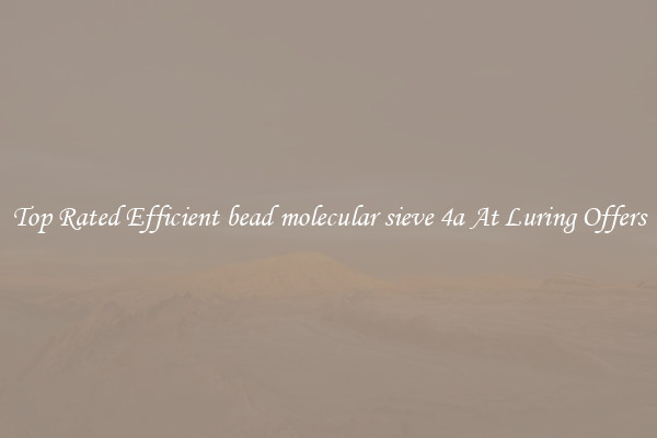 Top Rated Efficient bead molecular sieve 4a At Luring Offers