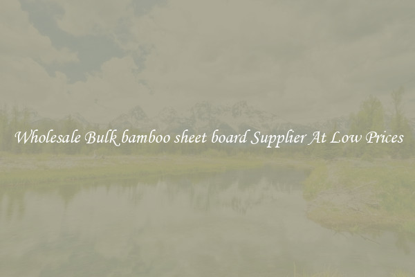 Wholesale Bulk bamboo sheet board Supplier At Low Prices