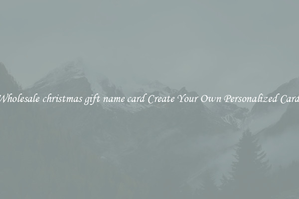 Wholesale christmas gift name card Create Your Own Personalized Cards