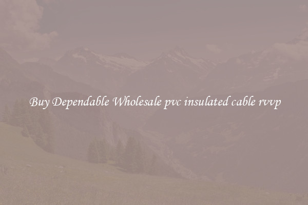 Buy Dependable Wholesale pvc insulated cable rvvp