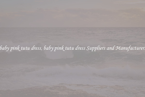 baby pink tutu dress, baby pink tutu dress Suppliers and Manufacturers