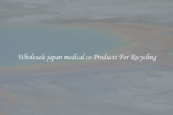 Wholesale japan medical co Products For Recycling