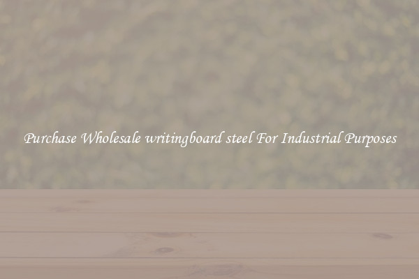Purchase Wholesale writingboard steel For Industrial Purposes