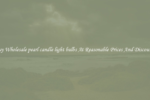 Buy Wholesale pearl candle light bulbs At Reasonable Prices And Discounts