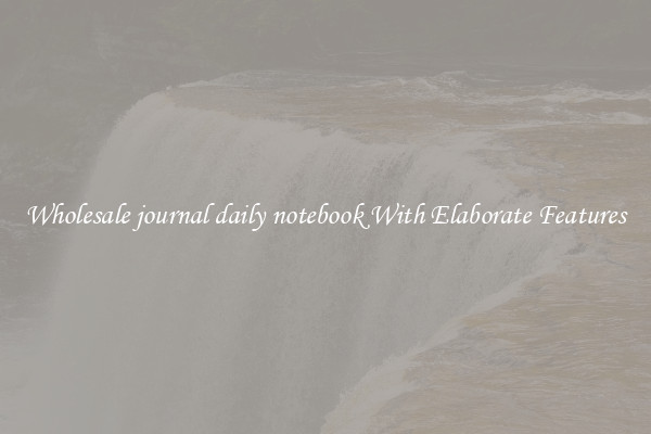 Wholesale journal daily notebook With Elaborate Features
