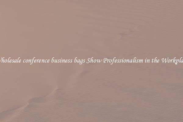 Wholesale conference business bags Show Professionalism in the Workplace