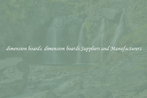 dimension boards, dimension boards Suppliers and Manufacturers