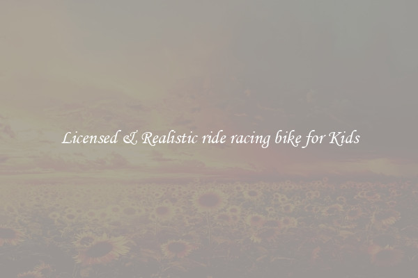 Licensed & Realistic ride racing bike for Kids