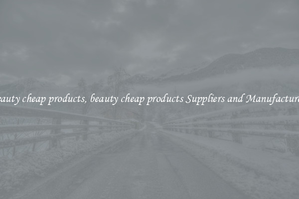 beauty cheap products, beauty cheap products Suppliers and Manufacturers