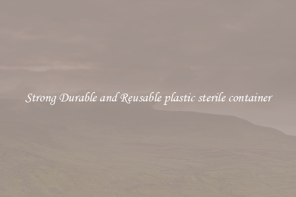 Strong Durable and Reusable plastic sterile container
