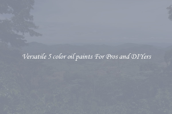 Versatile 5 color oil paints For Pros and DIYers