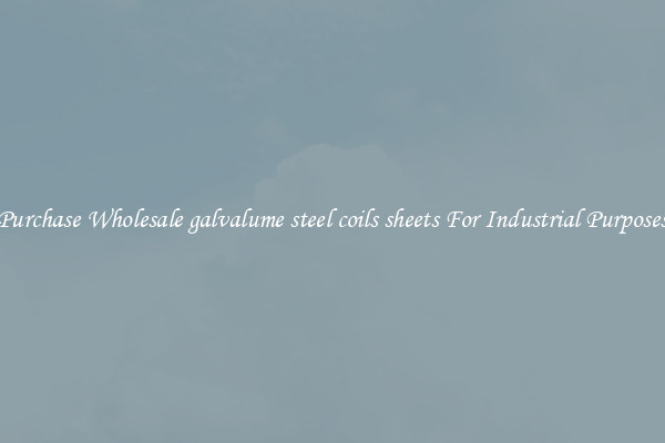 Purchase Wholesale galvalume steel coils sheets For Industrial Purposes