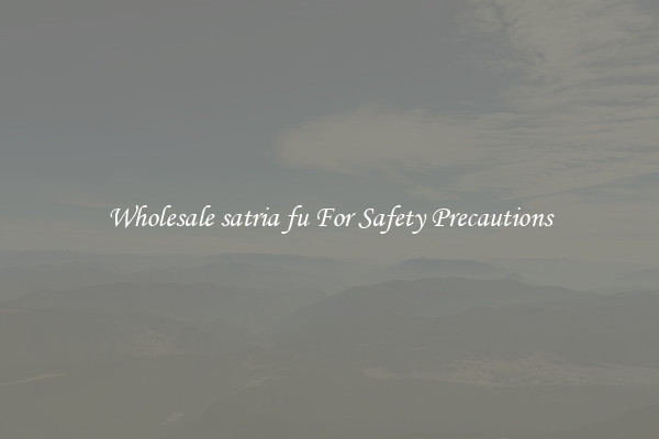 Wholesale satria fu For Safety Precautions