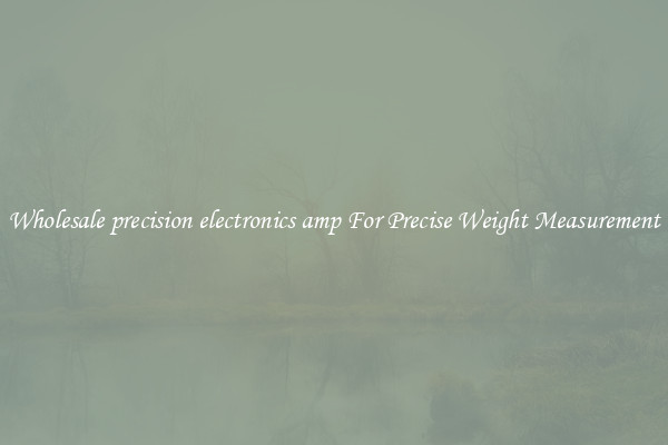 Wholesale precision electronics amp For Precise Weight Measurement