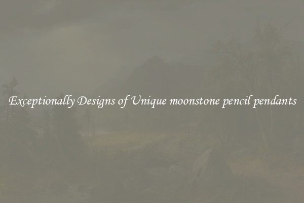 Exceptionally Designs of Unique moonstone pencil pendants