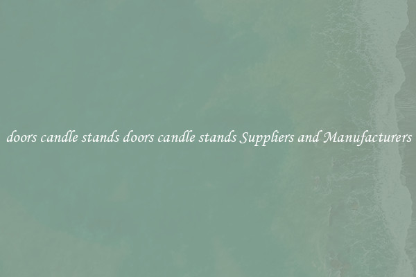 doors candle stands doors candle stands Suppliers and Manufacturers