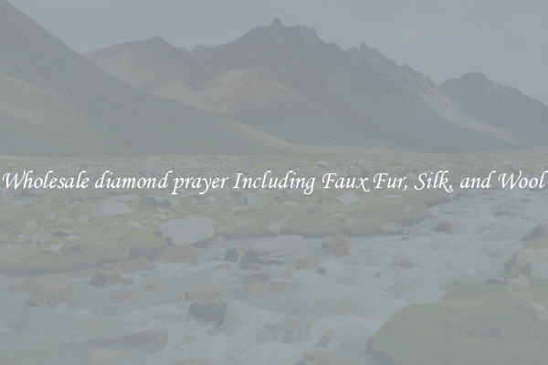 Wholesale diamond prayer Including Faux Fur, Silk, and Wool 
