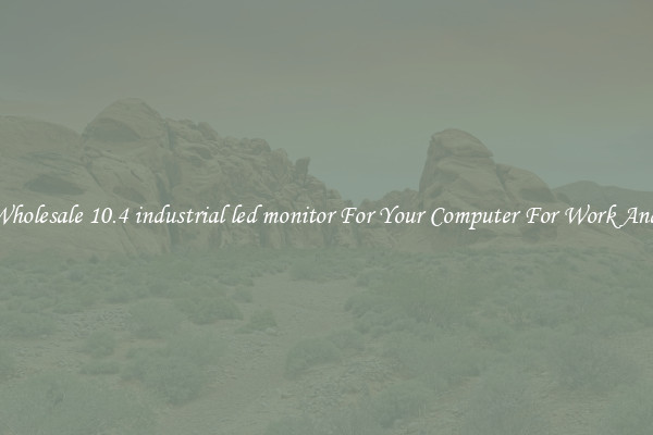 Crisp Wholesale 10.4 industrial led monitor For Your Computer For Work And Home