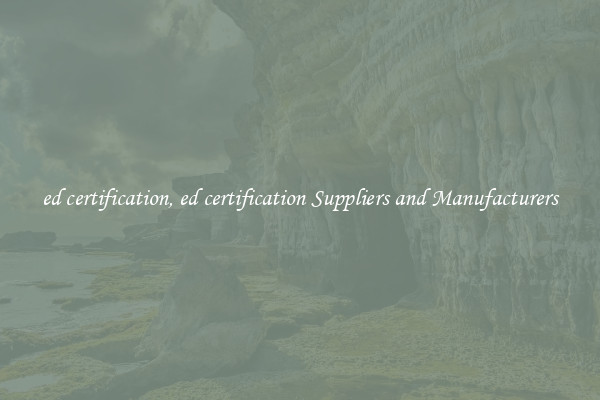 ed certification, ed certification Suppliers and Manufacturers
