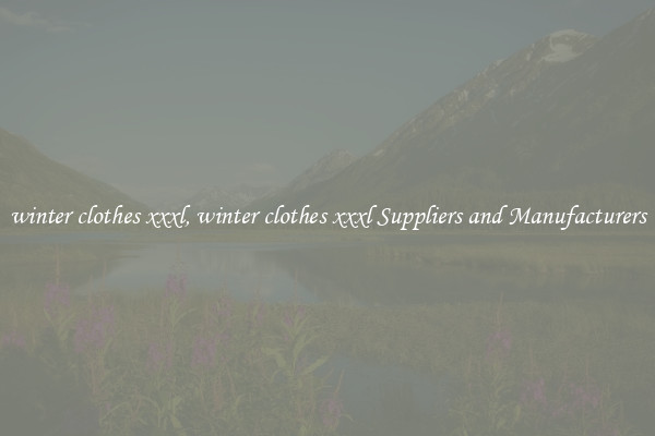 winter clothes xxxl, winter clothes xxxl Suppliers and Manufacturers