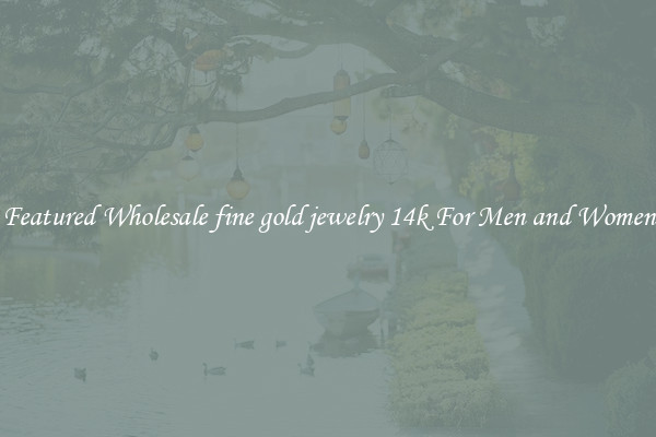 Featured Wholesale fine gold jewelry 14k For Men and Women