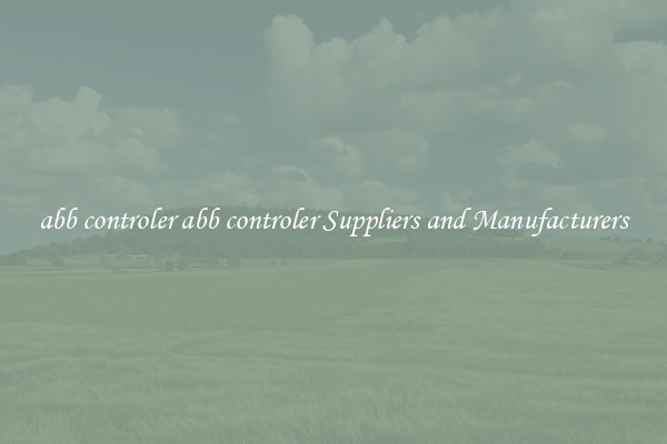 abb controler abb controler Suppliers and Manufacturers