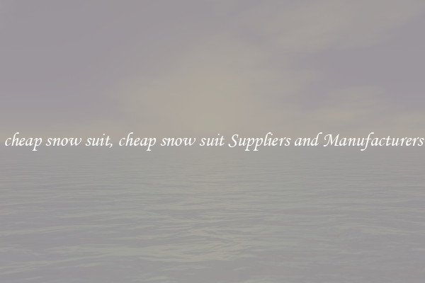 cheap snow suit, cheap snow suit Suppliers and Manufacturers