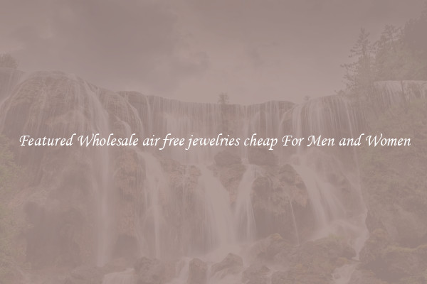 Featured Wholesale air free jewelries cheap For Men and Women