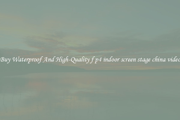 Buy Waterproof And High-Quality f p4 indoor screen stage china video