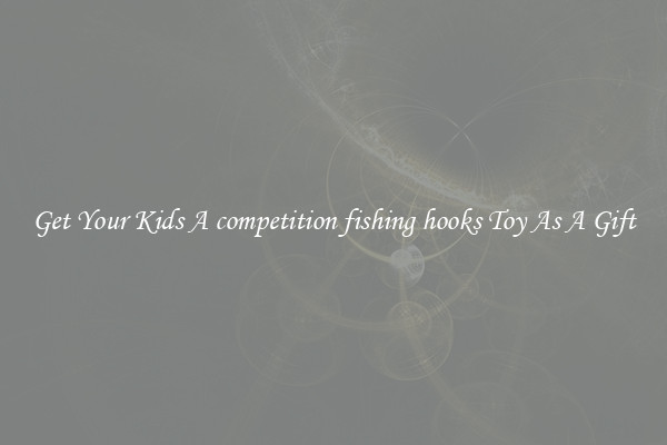 Get Your Kids A competition fishing hooks Toy As A Gift
