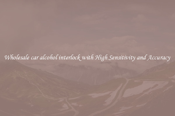 Wholesale car alcohol interlock with High Sensitivity and Accuracy 