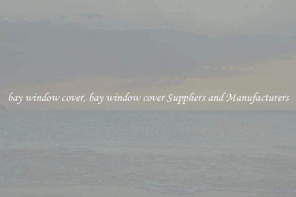 bay window cover, bay window cover Suppliers and Manufacturers