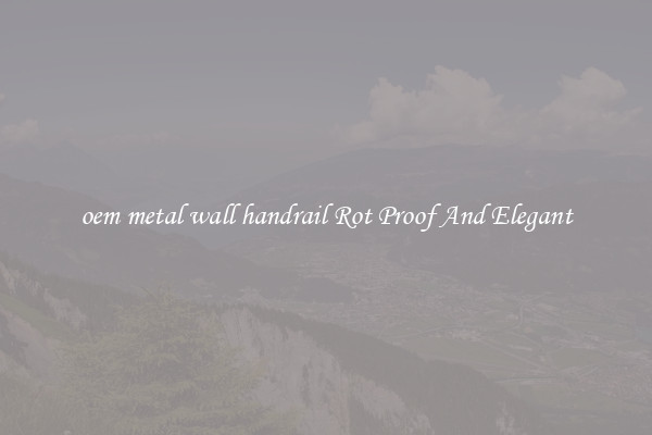 oem metal wall handrail Rot Proof And Elegant