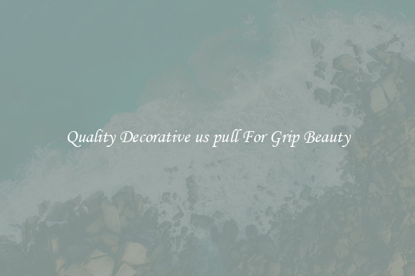 Quality Decorative us pull For Grip Beauty