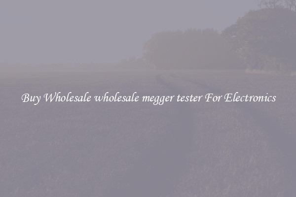 Buy Wholesale wholesale megger tester For Electronics