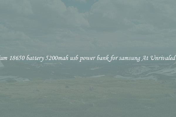 Premium 18650 battery 5200mah usb power bank for samsung At Unrivaled Deals