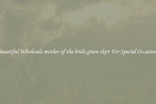 Beautiful Wholesale mother of the bride green skirt For Special Occasions