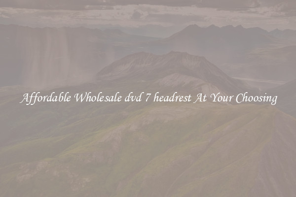 Affordable Wholesale dvd 7 headrest At Your Choosing